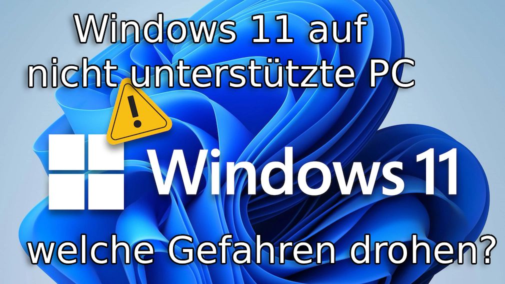 Windows 11 auf einem nicht unterstützten PC installieren – welche Gefahren drohen