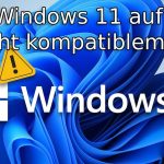 Windows 11 mit Rufus auf nicht kompatiblem PC Das sind die Nachteile