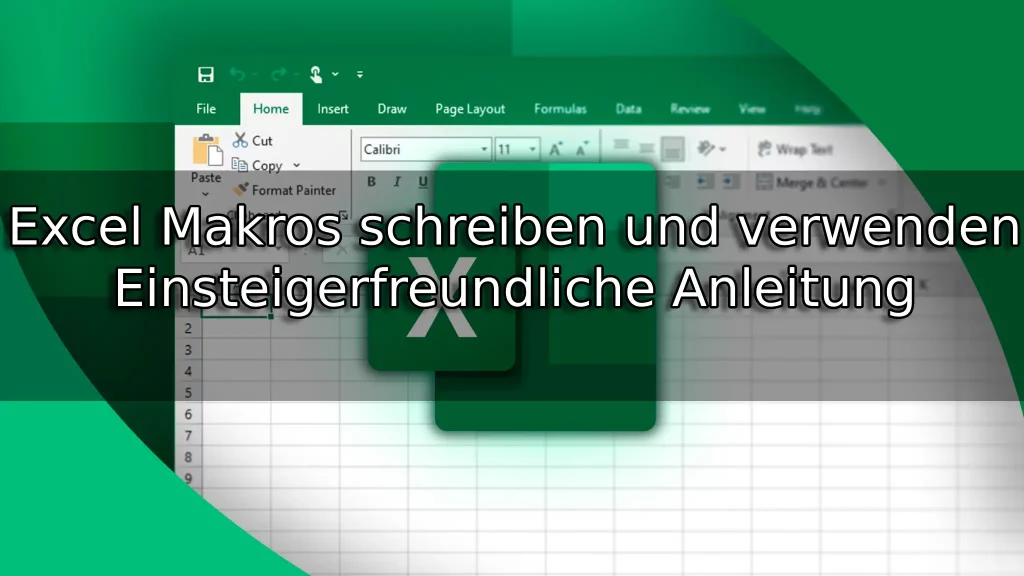 Excel Makros schreiben und verwenden – Einsteigerfreundliche Anleitung