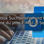 Outlook Suchbefehle und Filter – so findest du jede E-Mail in Sekunden