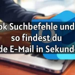 Outlook Suchbefehle und Filter – so findest du jede E-Mail in Sekunden
