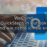 Was sind QuickSteps in Outlook und wie richte ich sie ein