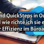 Was sind QuickSteps in Outlook und wie richte ich sie ein