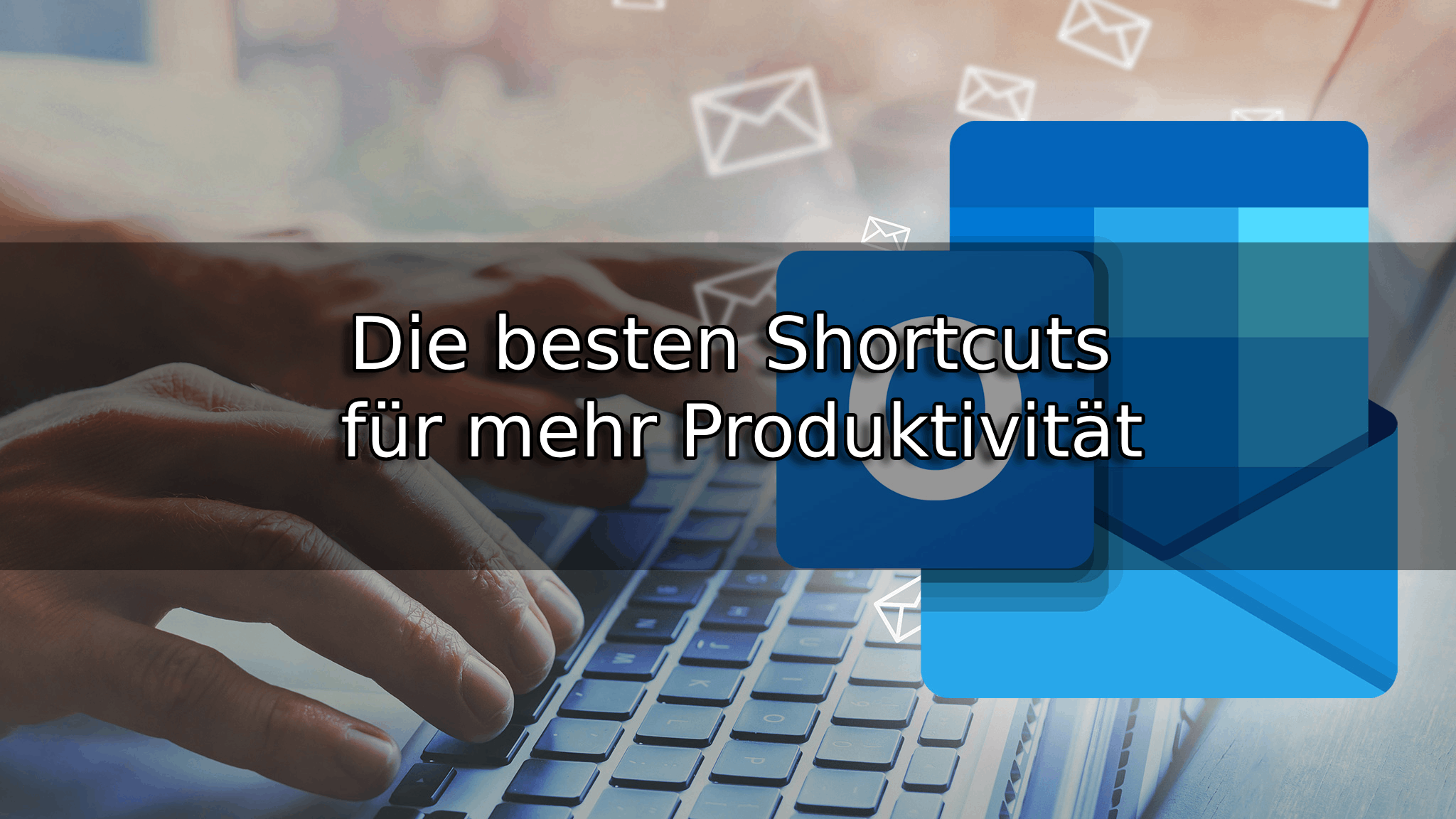 Welche Tastenkombinationen gibt es in Outlook – Die besten Shortcuts für mehr Produktivität