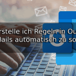 Wie erstelle ich Regeln in Outlook, um E-Mails automatisch zu sortieren