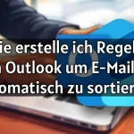 Wie erstelle ich Regeln in Outlook, um E-Mails automatisch zu sortieren