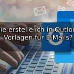 Wie erstelle ich in Outlook Vorlagen für E-Mails
