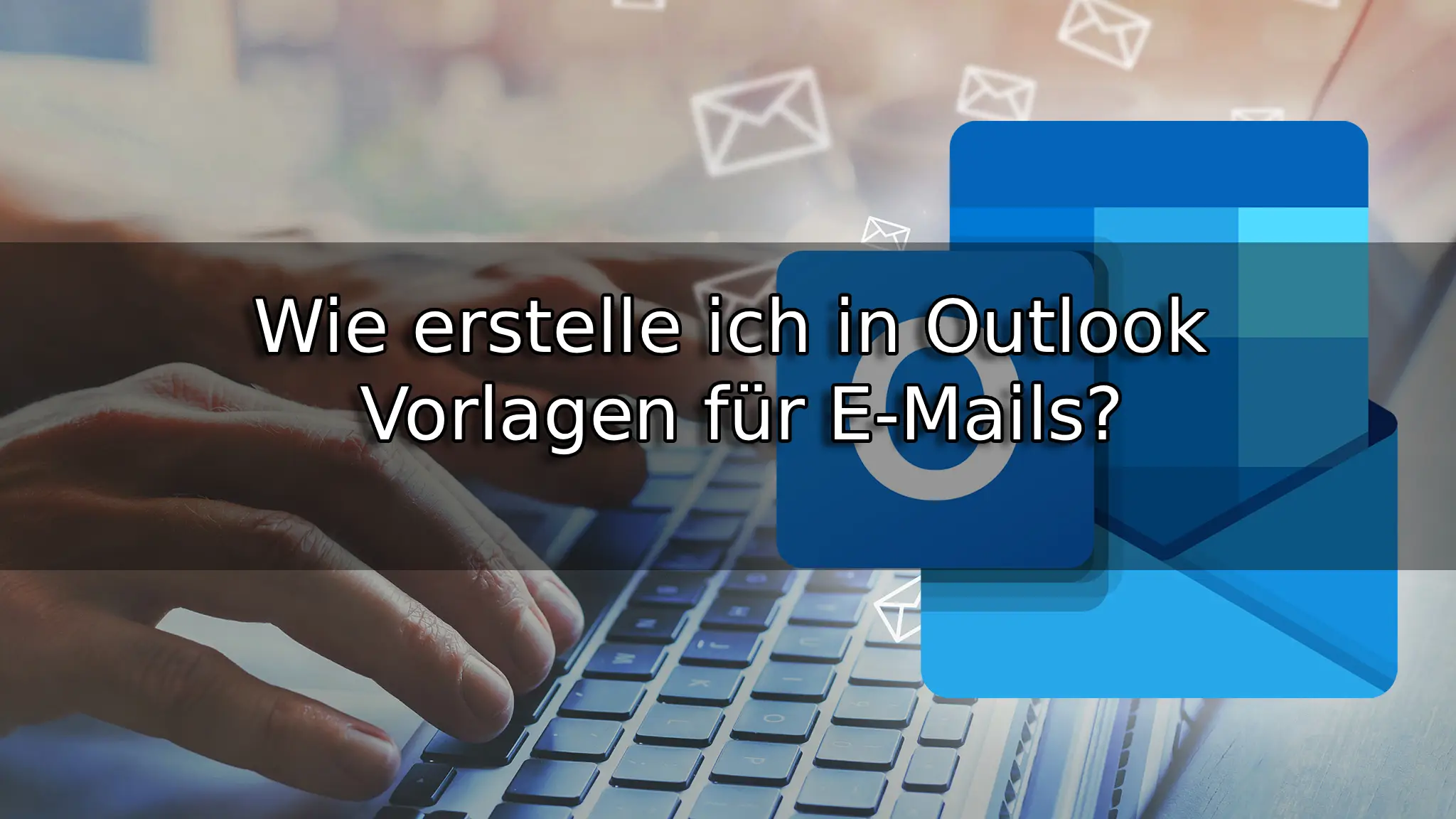 Wie erstelle ich in Outlook Vorlagen für E-Mails