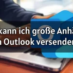 Wie kann ich große Anhänge in Outlook versenden