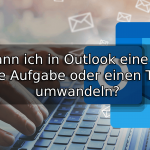 Wie kann ich in Outlook eine E-Mail in eine Aufgabe oder einen Termin umwandeln
