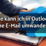 Wie kann ich in Outlook eine E-Mail in eine Aufgabe oder einen Termin umwandeln