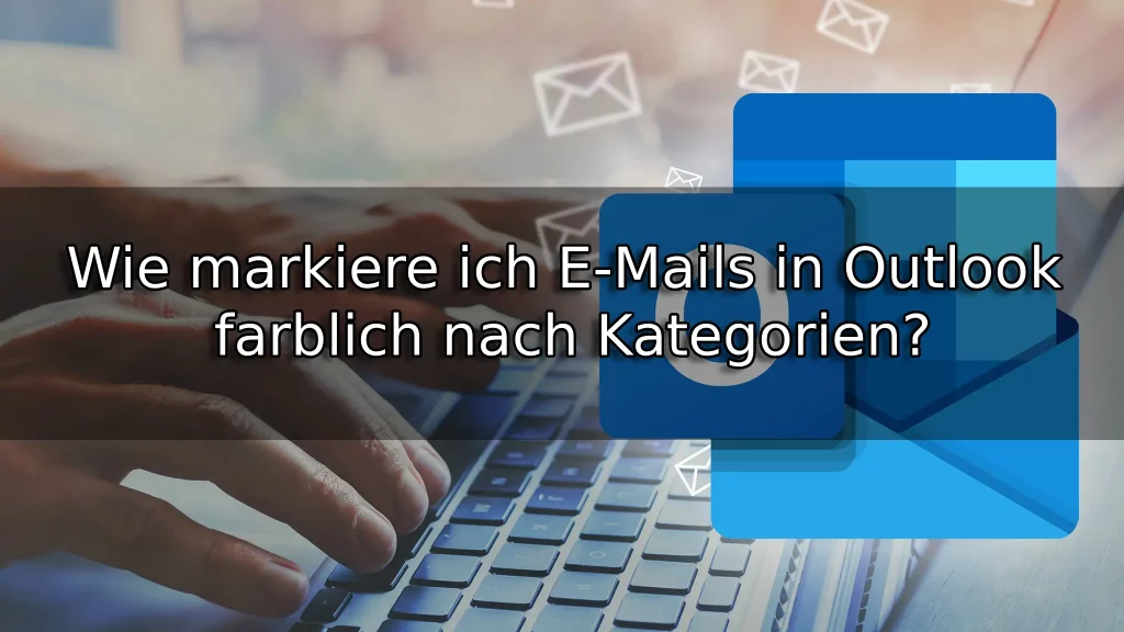 Wie markiere ich E-Mails in Outlook farblich nach Kategorien