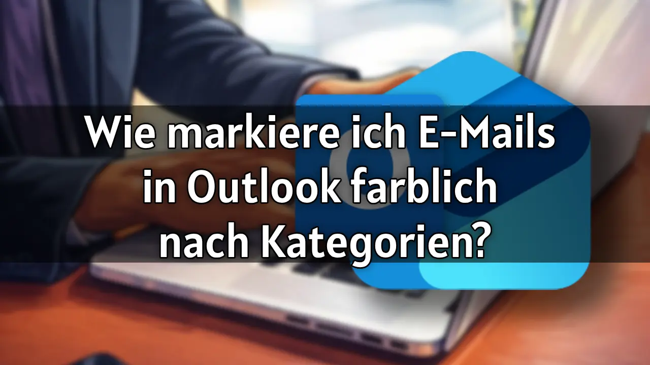 Wie markiere ich E-Mails in Outlook farblich nach Kategorien 2026
