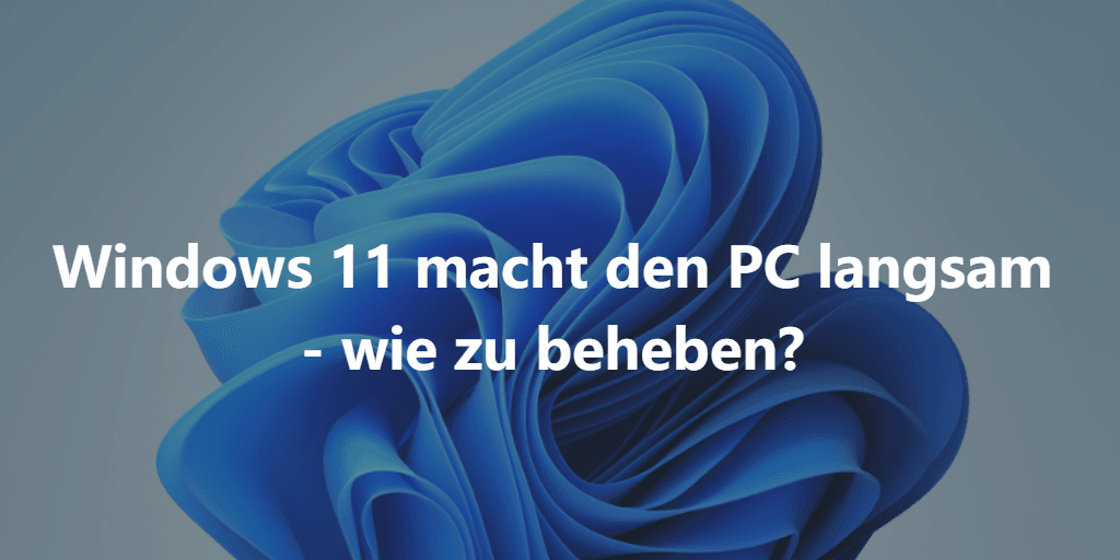 Windows 11 wird langsam? Arbeitsspeicher und Leistung richtig optimieren