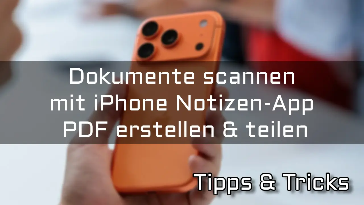 Dokumente scannen mit iPhone Notizen-App – PDF erstellen & teilen