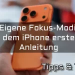 Eigene Fokus-Modi auf dem iPhone erstellen – Anleitung