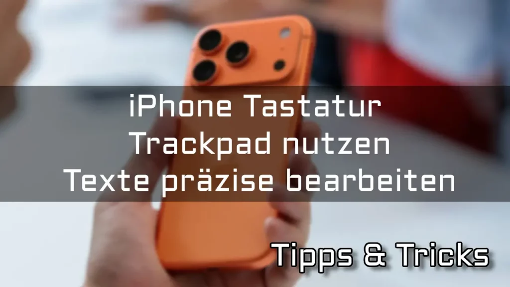 Wie man das versteckte Tastatur-Trackpad auf dem iPhone nutzt