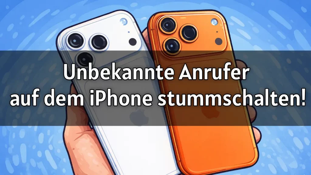 Unbekannte Anrufer auf dem iPhone stummschalten – So blockierst du Spam-Anrufe 2026