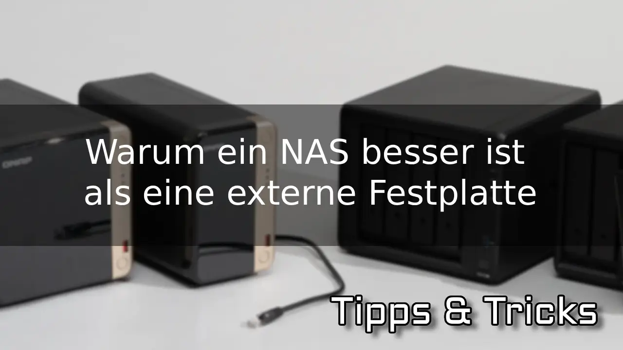 Warum ein NAS besser ist als eine externe Festplatte