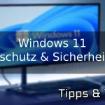 Windows 11 Datenschutz & Sicherheit Tipps