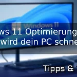 Windows 11 Optimierung Tipps So wird dein PC schneller