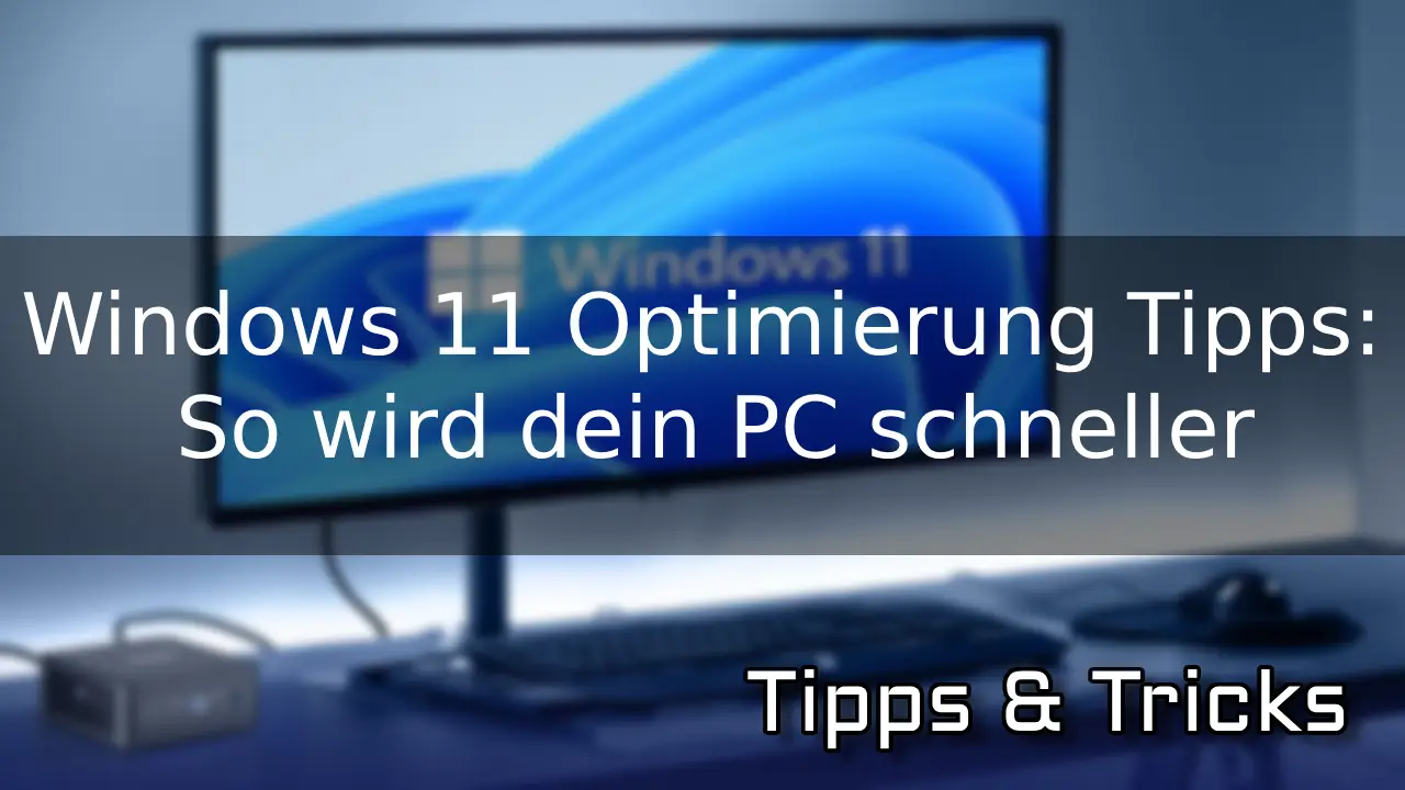 Windows 11 Optimierung Tipps So wird dein PC schneller
