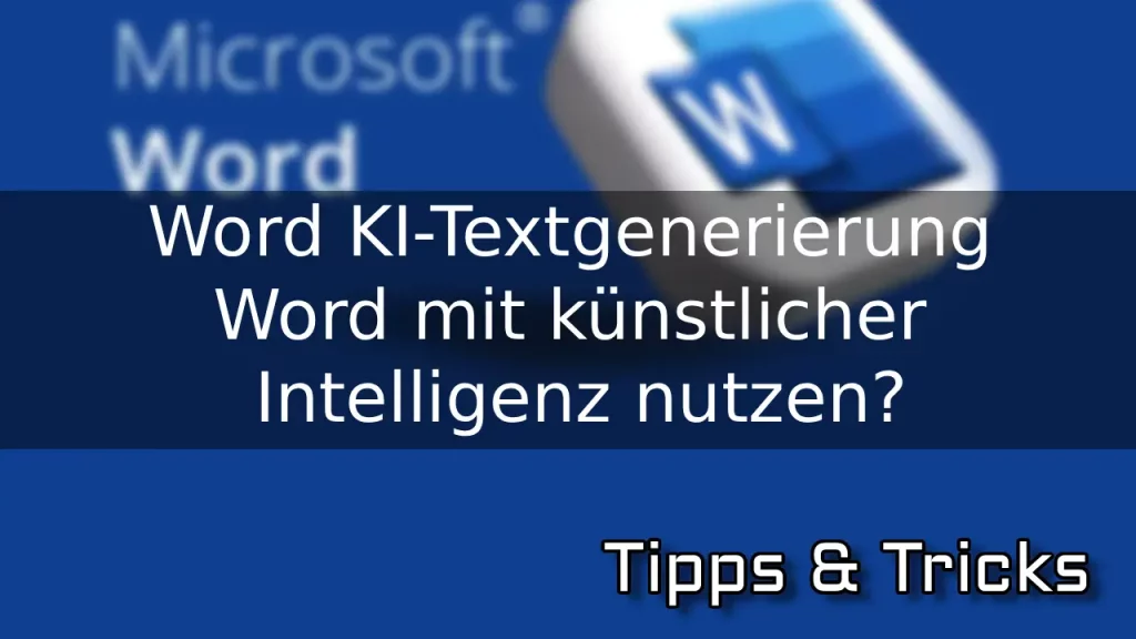 Word KI-Textgenerierung – Word mit künstlicher Intelligenz nutzen
