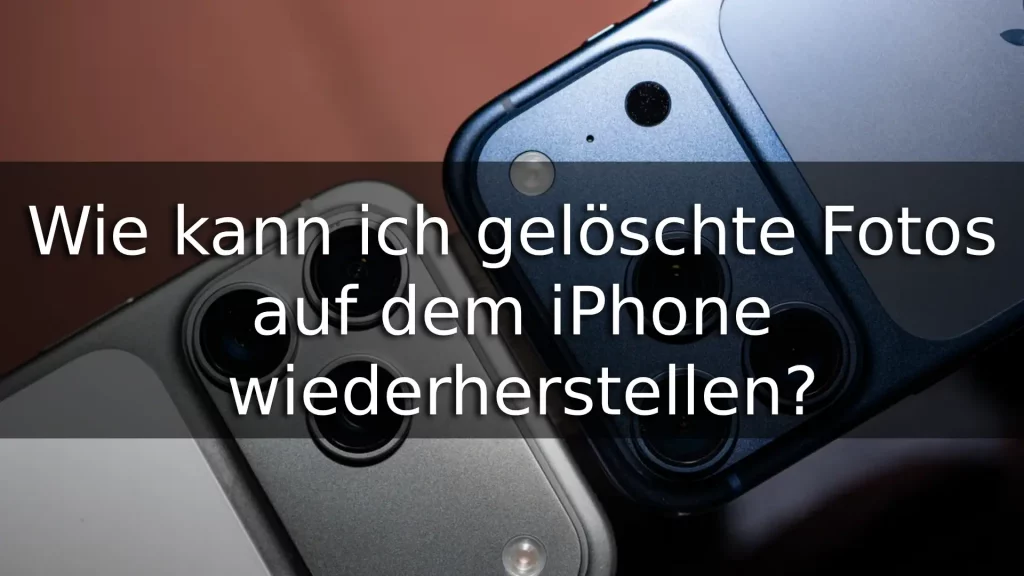 Wie kann ich gelöschte Fotos auf dem iPhone wiederherstellen?