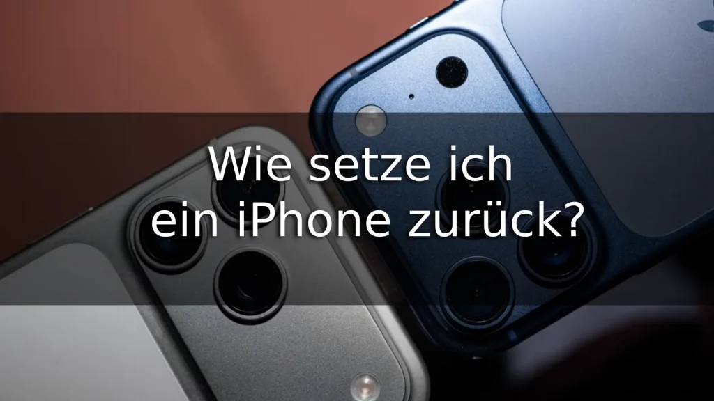 Wie setze ich ein iPhone zurück?