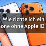 iPhone ohne Apple ID einrichten 2026 anleitung