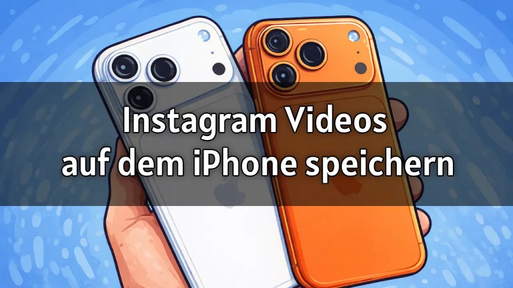 Instagram Videos auf dem iPhone speichern 2026 anleitung