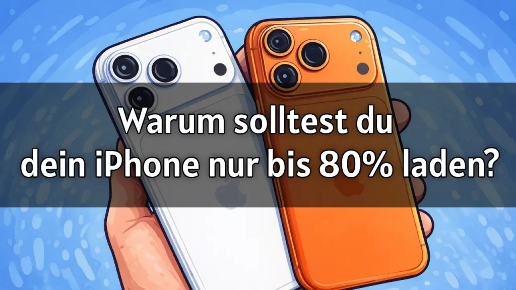 Warum solltest du dein iPhone nur bis 80% laden 2026