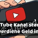 Wie starte ich einen YouTube Kanal und verdiene Geld 2026